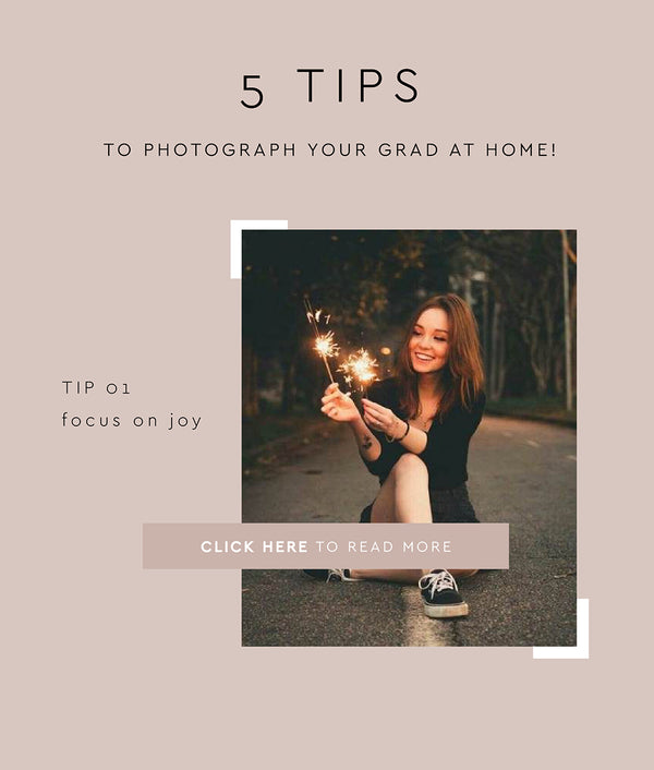 5 TIPSTO PHOTOGRAPH YOUR GRAD AT HOME!